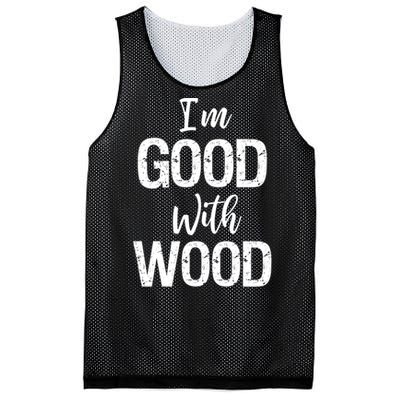 Funny Woodworking Gift Woodworker Gift I'm Good With Wood Gift Mesh Reversible Basketball Jersey Tank