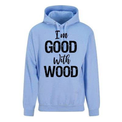 Funny Woodworking Gift Woodworker Gift I'm Good With Wood Gift Unisex Surf Hoodie