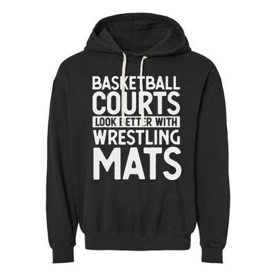 Funny Wrestler Gag Basketball Courts Look Better Wrestling Garment-Dyed Fleece Hoodie