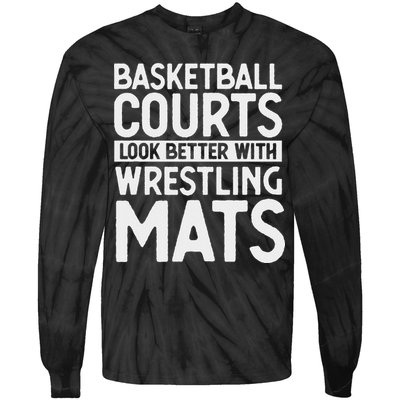 Funny Wrestler Gag Basketball Courts Look Better Wrestling Tie-Dye Long Sleeve Shirt