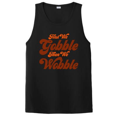 First We Gobble Then We Wobble Turkey Thanksgiving Design Gift PosiCharge Competitor Tank