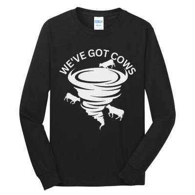 Funny We've Got Cows Tornado Storm Chaser Tall Long Sleeve T-Shirt