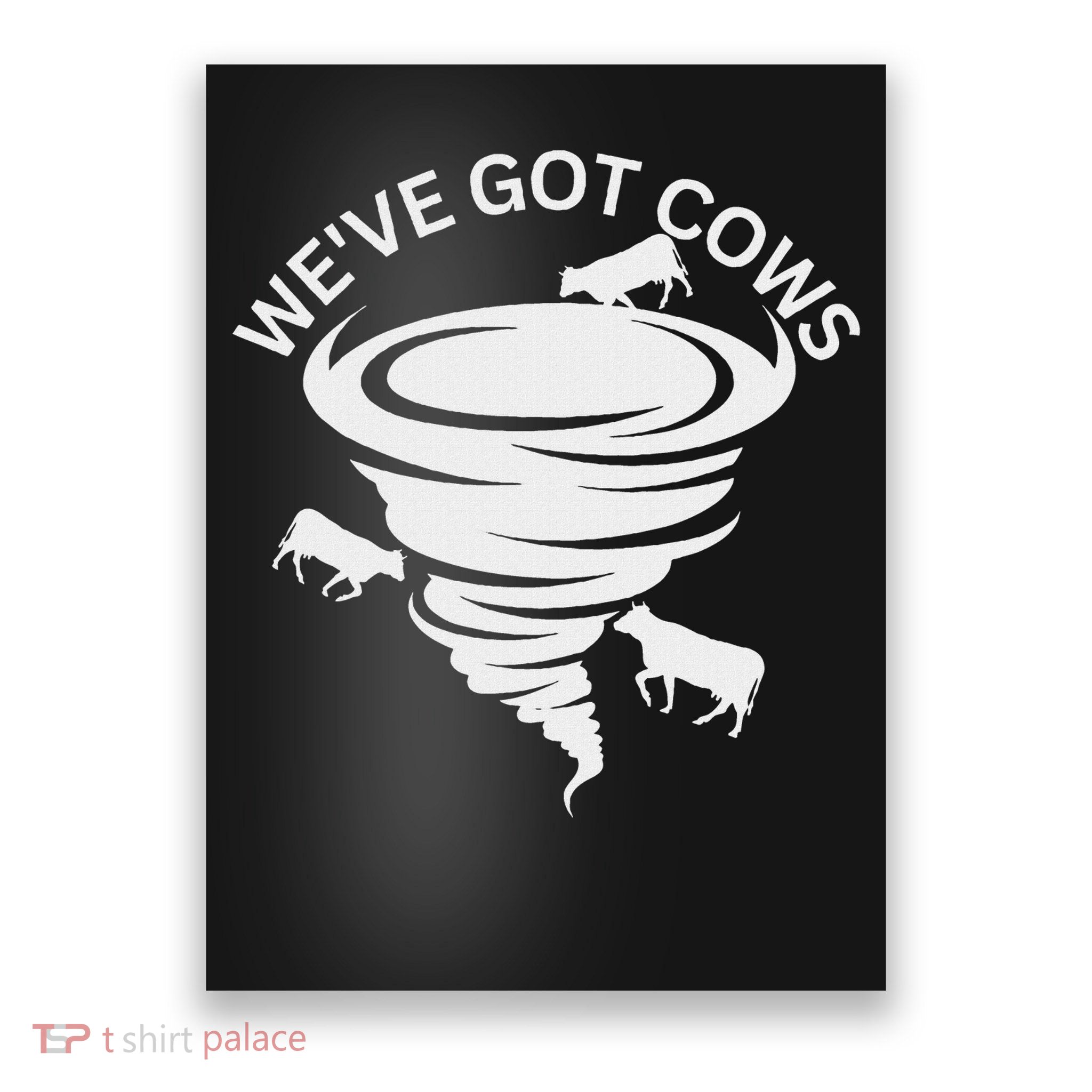 Funny We've Got Cows Tornado Storm Chaser Poster