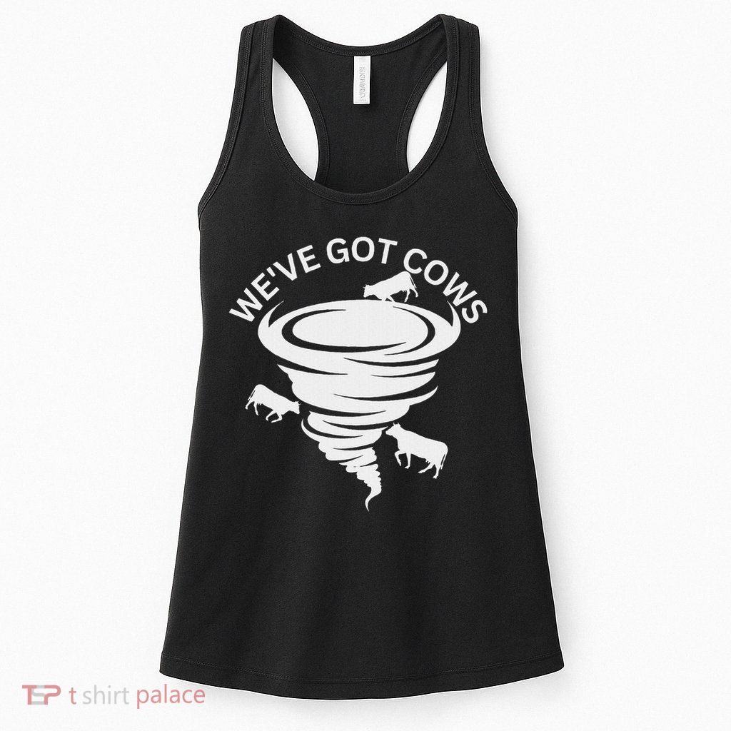 Funny We've Got Cows Tornado Storm Chaser Womens Tank Top