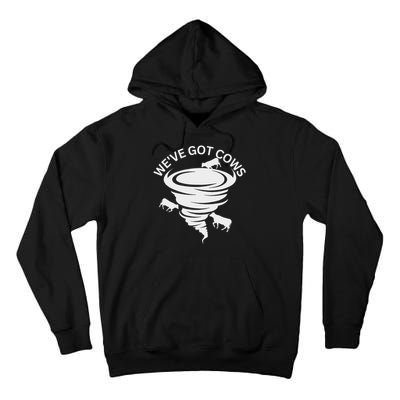 Funny We've Got Cows Tornado Storm Chaser Tall Hoodie