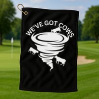 Funny We've Got Cows Tornado Storm Chaser Golf Towel