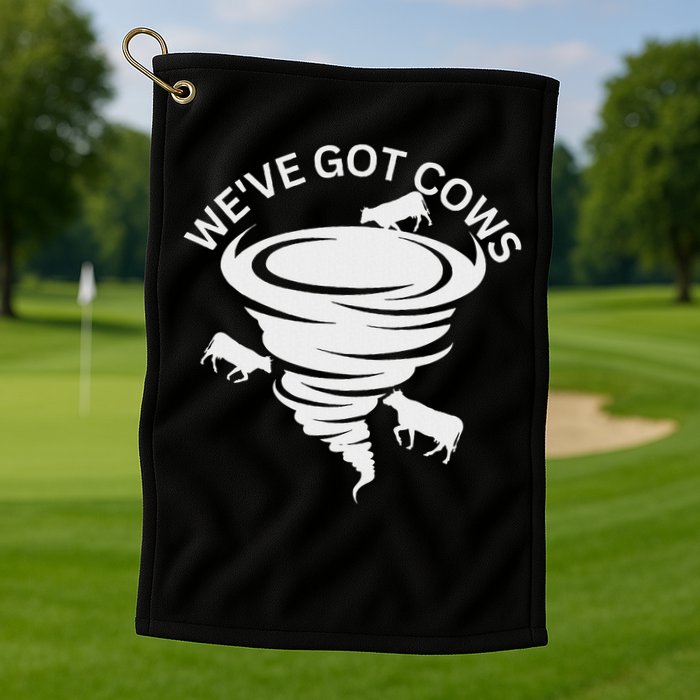 Funny We've Got Cows Tornado Storm Chaser Golf Towel