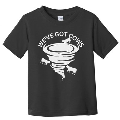 Funny We've Got Cows Tornado Storm Chaser Toddler T-Shirt