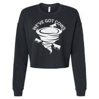 Funny We've Got Cows Tornado Storm Chaser Cropped Pullover Crew