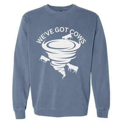 Funny We've Got Cows Tornado Storm Chaser Garment-Dyed Sweatshirt