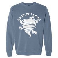 Funny We've Got Cows Tornado Storm Chaser Garment-Dyed Sweatshirt