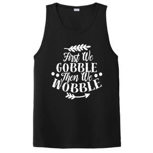 First We Gobble Then We Wobble Funny Thanksgiving Design Meaningful Gift PosiCharge Competitor Tank