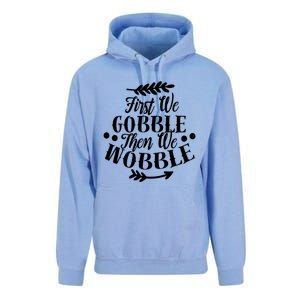 First We Gobble Then We Wobble Funny Thanksgiving Design Meaningful Gift Unisex Surf Hoodie