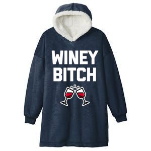 Funny Wine Gift: Winey Bitch Funny Gift Funny Saying Cute Wine Great Gift Hooded Wearable Blanket