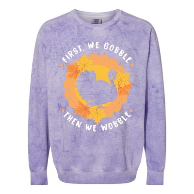 First We Gobble Then We Wobble: Thanksgiving Bird Turkey Gift Colorblast Crewneck Sweatshirt