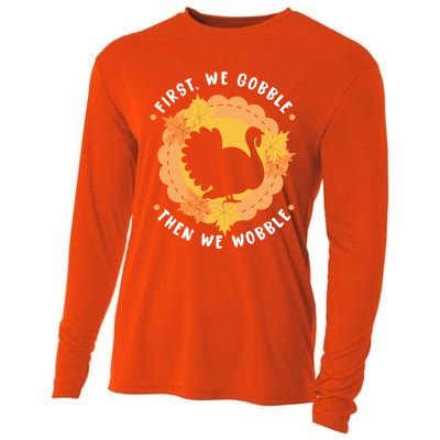 First We Gobble Then We Wobble: Thanksgiving Bird Turkey Gift Cooling Performance Long Sleeve Crew