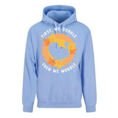 First We Gobble Then We Wobble: Thanksgiving Bird Turkey Gift Unisex Surf Hoodie