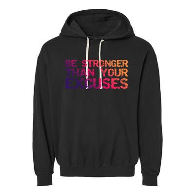Funny Workout Gift Distressed Be Stronger Than Your Excuses Gift Garment-Dyed Fleece Hoodie