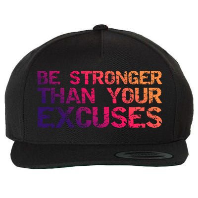 Funny Workout Gift Distressed Be Stronger Than Your Excuses Gift Wool Snapback Cap