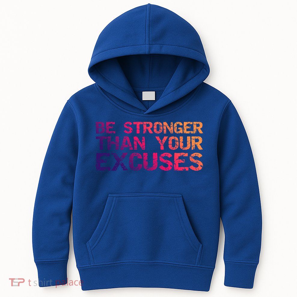 Funny Workout Gift Distressed Be Stronger Than Your Excuses Gift Kids Hoodie