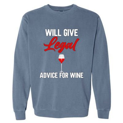 Funny Will Give Legal Advice Gift Wine Lover Lawyer Cute Gift Garment-Dyed Sweatshirt