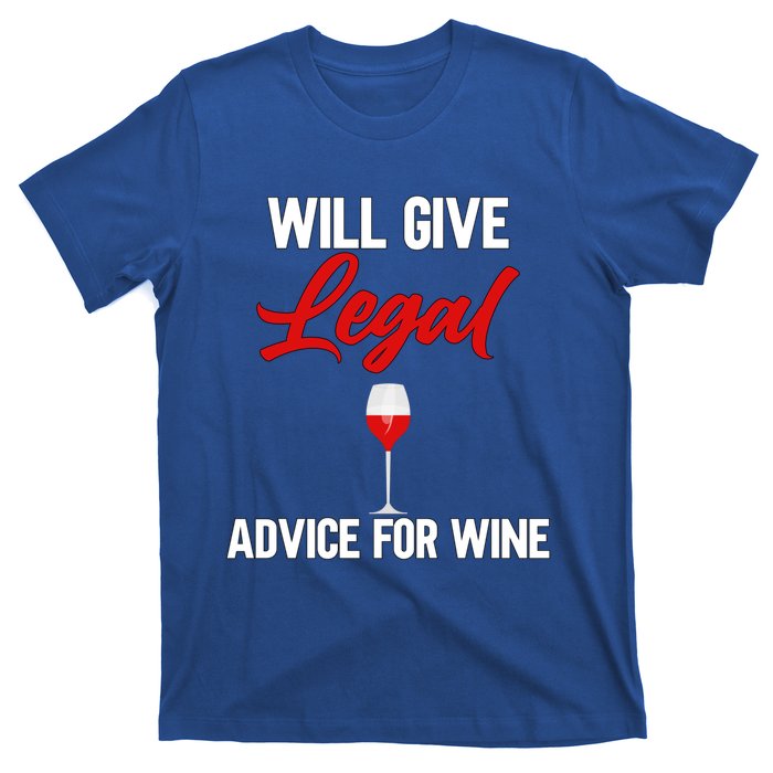 Funny Will Give Legal Advice Gift Wine Lover Lawyer Cute Gift T-Shirt