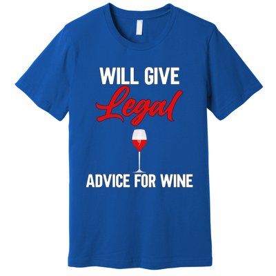 Funny Will Give Legal Advice Gift Wine Lover Lawyer Cute Gift Premium T-Shirt