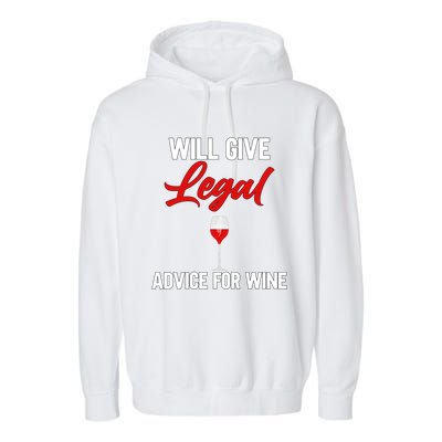 Funny Will Give Legal Advice Gift Wine Lover Lawyer Cute Gift Garment-Dyed Fleece Hoodie