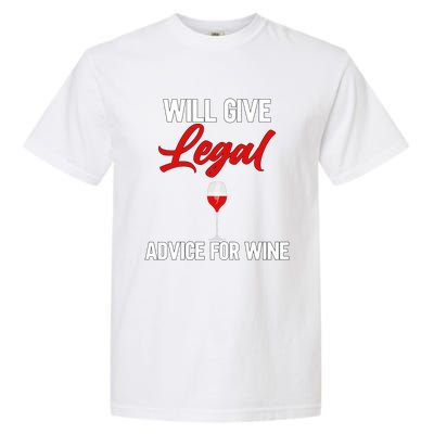 Funny Will Give Legal Advice Gift Wine Lover Lawyer Cute Gift Garment-Dyed Heavyweight T-Shirt