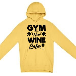 Funny Workout Gym Now Wine Later Gym Great Gift Premium Pullover Hoodie