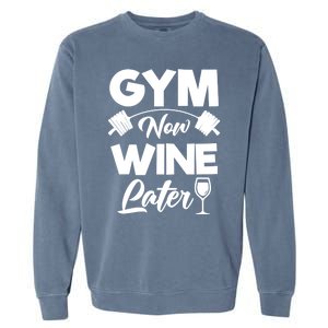 Funny Workout Gym Now Wine Later Gym Great Gift Garment-Dyed Sweatshirt