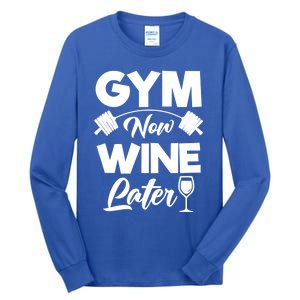 Funny Workout Gym Now Wine Later Gym Great Gift Tall Long Sleeve T-Shirt