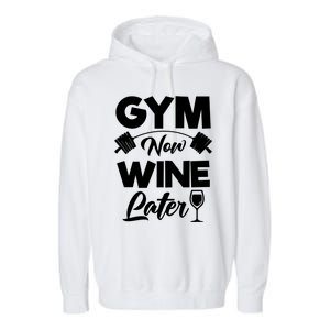 Funny Workout Gym Now Wine Later Gym Great Gift Garment-Dyed Fleece Hoodie