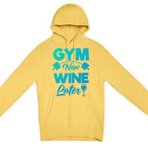 Funny Workout Gym Now Wine Later Gym Great Gift Premium Pullover Hoodie