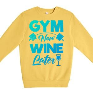 Funny Workout Gym Now Wine Later Gym Great Gift Premium Crewneck Sweatshirt