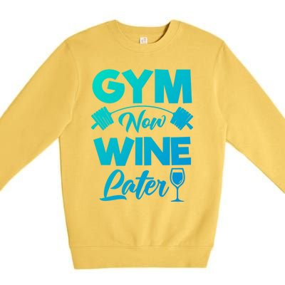 Funny Workout Gym Now Wine Later Gym Great Gift Premium Crewneck Sweatshirt