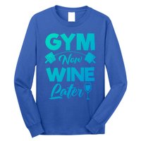 Funny Workout Gym Now Wine Later Gym Great Gift Long Sleeve Shirt