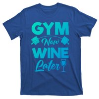 Funny Workout Gym Now Wine Later Gym Great Gift T-Shirt