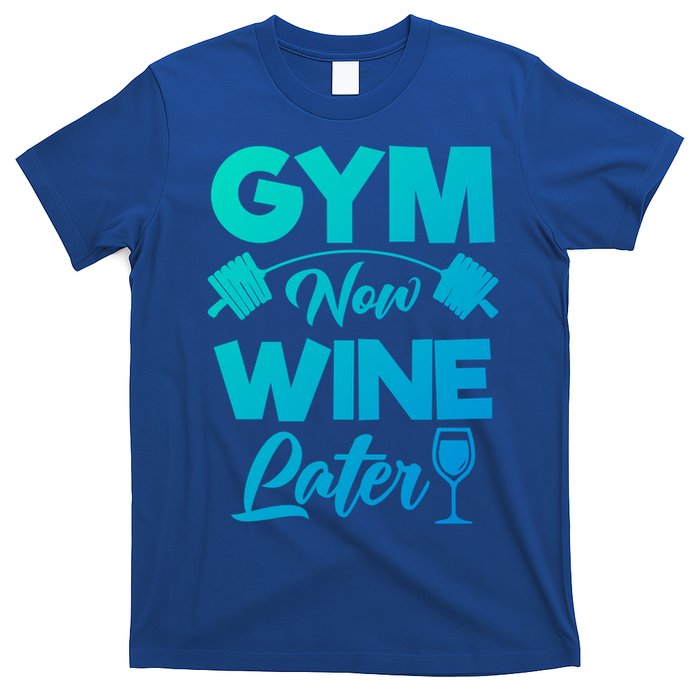 Funny Workout Gym Now Wine Later Gym Great Gift T-Shirt