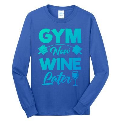 Funny Workout Gym Now Wine Later Gym Great Gift Tall Long Sleeve T-Shirt