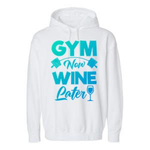 Funny Workout Gym Now Wine Later Gym Great Gift Garment-Dyed Fleece Hoodie