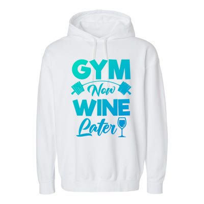 Funny Workout Gym Now Wine Later Gym Great Gift Garment-Dyed Fleece Hoodie