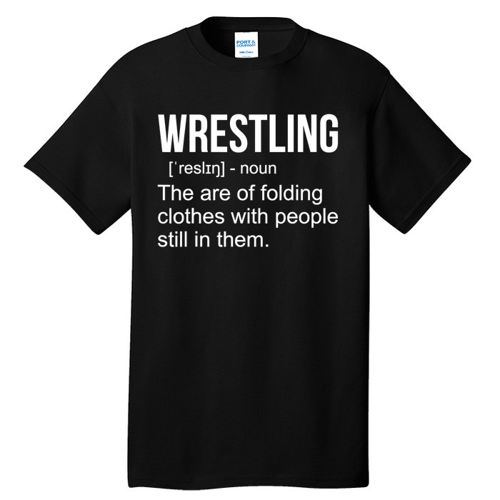 Funny Wrestling Gift For Men Boys Wrestling Definition Gift Tall T-Shirt