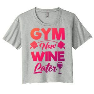 Funny Workout Gym Now Wine Later Gym Great Gift Women's Crop Top Tee