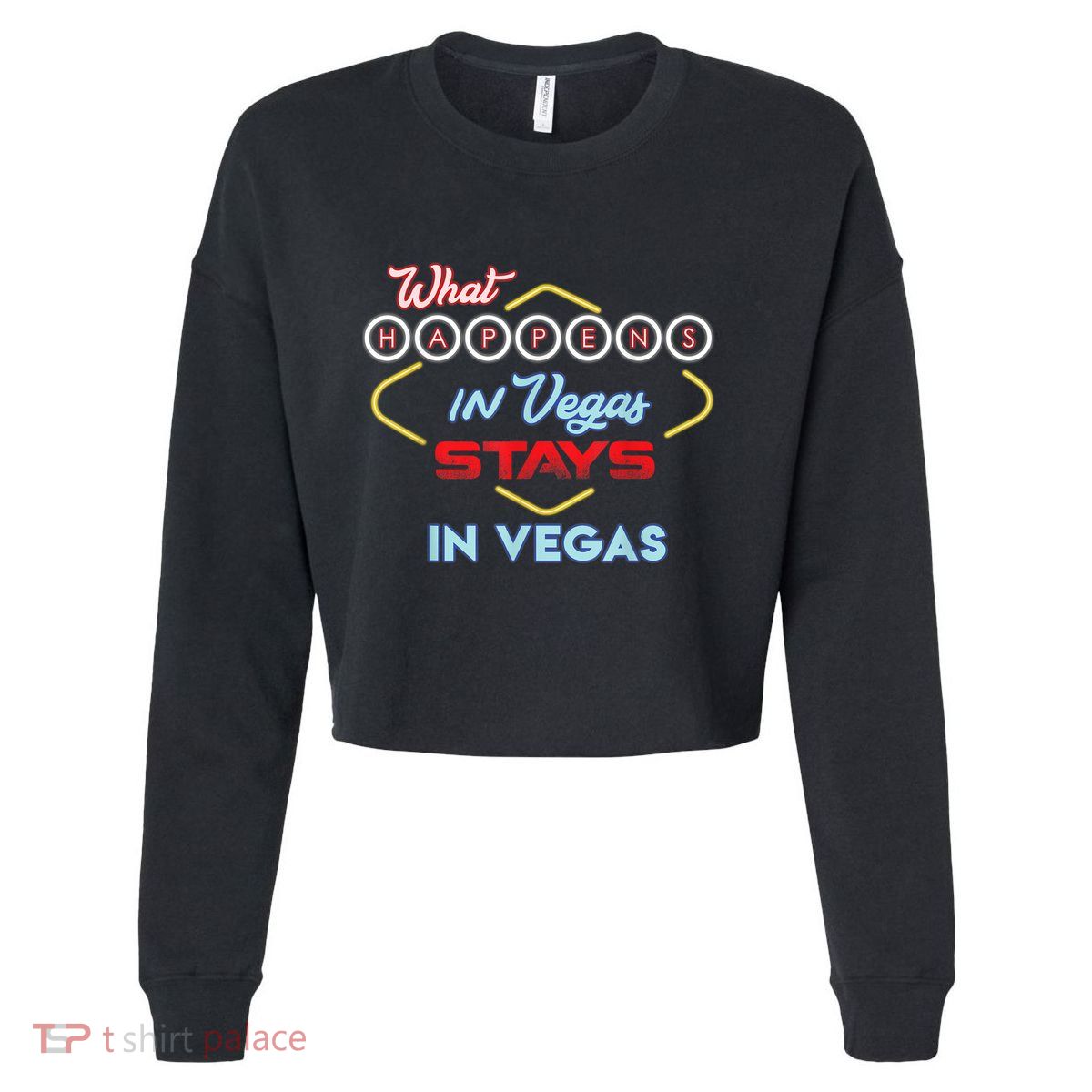Funny What Happens In Vegas Stays In Vegas Gift Cropped Pullover Crew