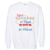 Funny What Happens In Vegas Stays In Vegas Gift Garment-Dyed Sweatshirt
