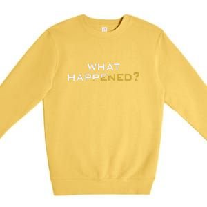 Funny What Happened? Premium Crewneck Sweatshirt