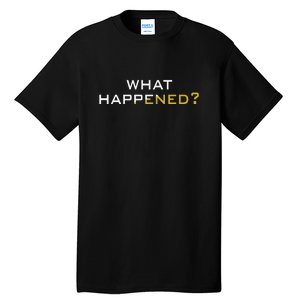 Funny What Happened? Tall T-Shirt