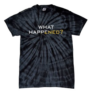 Funny What Happened? Tie-Dye T-Shirt