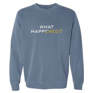 Funny What Happened? Garment-Dyed Sweatshirt